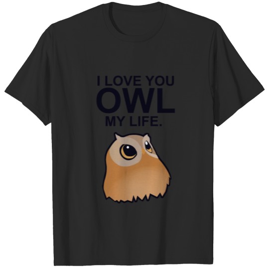 I love you owl my life T-shirt