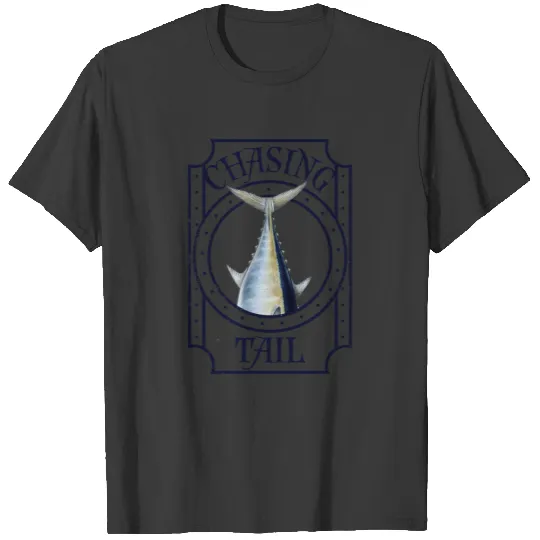 Tuna Fisherman - Deep Sea Fishing - Chasing Tail T-shirt