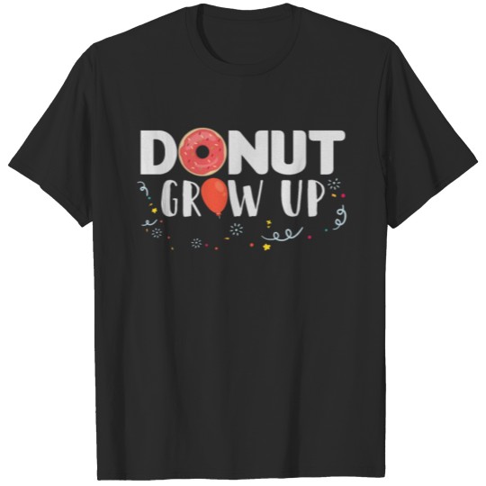 Discover Donut Grow Up Birthday T-shirt