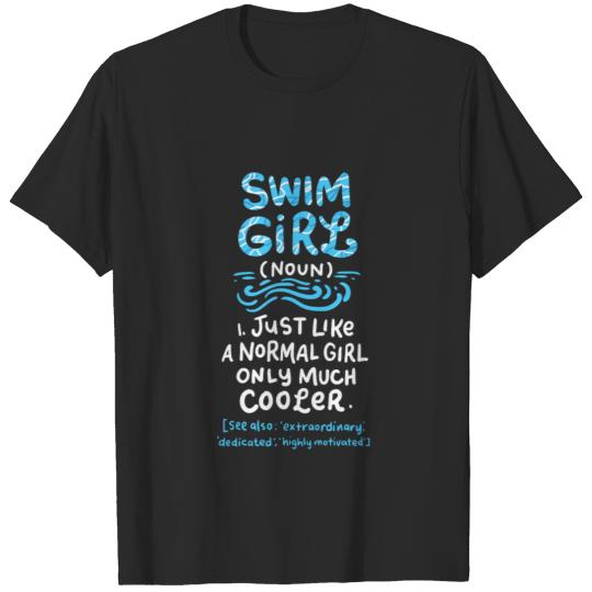 Discover Swim Girl: Just A Normal Girl Only Much Cooler T-shirt