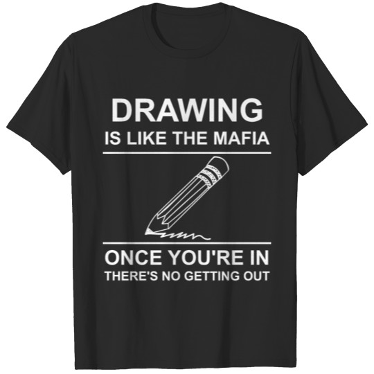 Discover Drawing Mafia - Painting, Painter, Drawing T-shirt