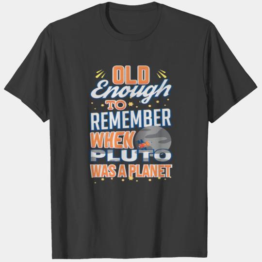 Space Astronomy Old Enough To Remember Pluto Was A T-shirt
