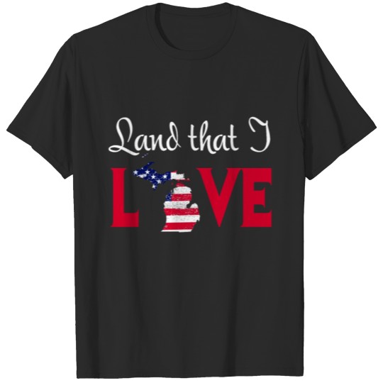 Discover Michigan USA Land That I Love Patriotic July 4th T T-shirt