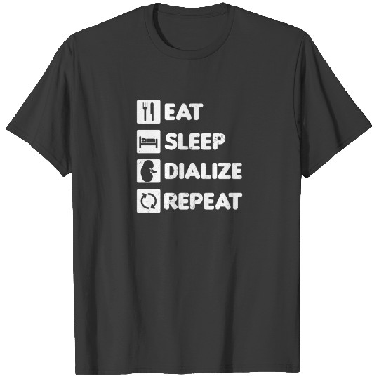 Dialysis Nurse Eat Sleep Dialize Repeat Gift T-shirt