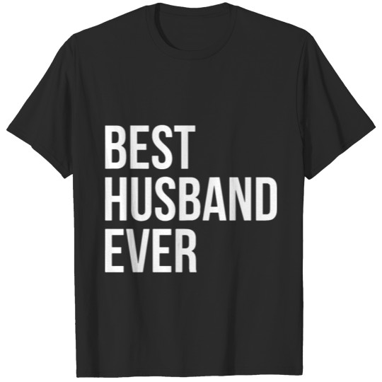 best husband ever funny dad sarcasm valentines T-shirt