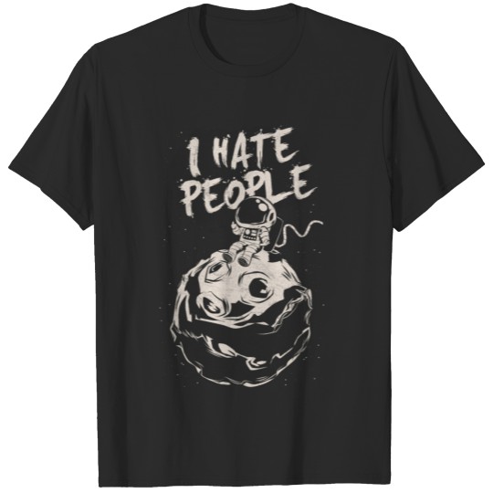 I Hate People Funny Gift Astronaut T-shirt