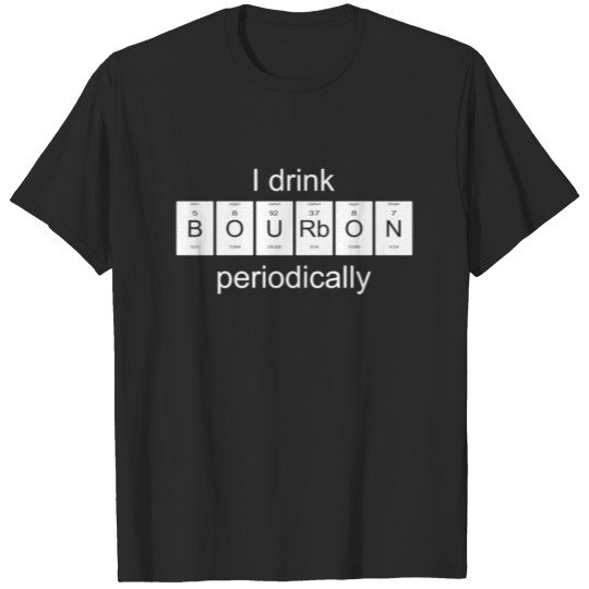 Discover a good Bourbon Periodic table Nerd Gift T-shirt