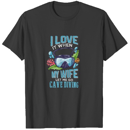 I Love It When My Wife Let Me Go Diving T-shirt