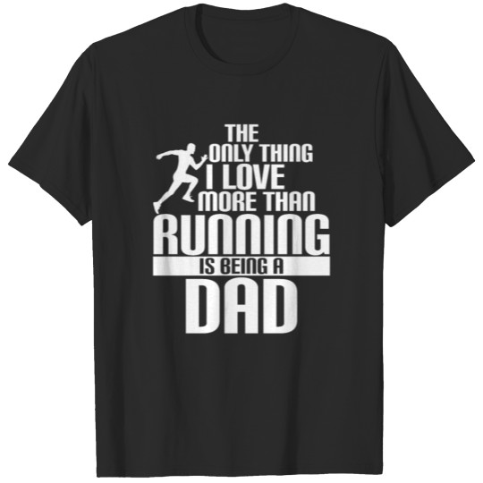 Discover THE ONLY THING I LOVE MORE THAN RUNNING DAD T-shirt