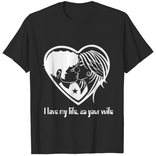 Discover I love my life as your wife your husband wife T-shirt