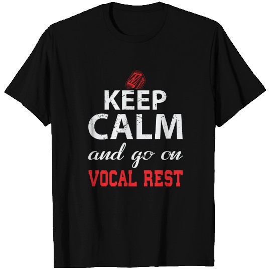 Keep Calm And Go On Vocal Rest Vocalist T-shirt