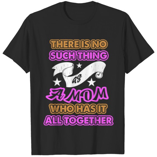 Discover There is such thing as a mom t shirt T-shirt