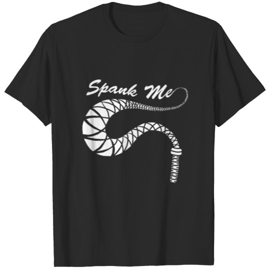 Spank Me Shirt Sexy BDSM Bondage Kinky Spanking Ts T-shirt
