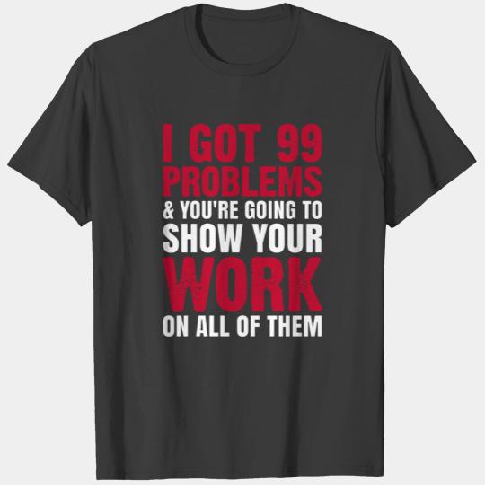Math Teacher Funny 99 Problems T-shirt