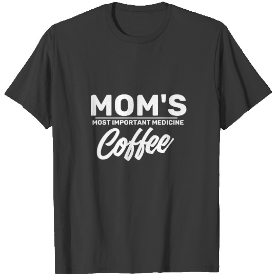 Mother Gift Coffee | funny saying mom daughter son T-shirt