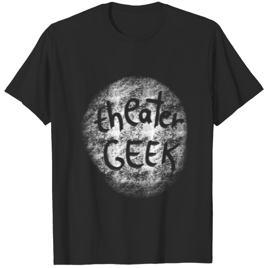 Theater Geek Acting Stage Actor Musical Movie T-shirt