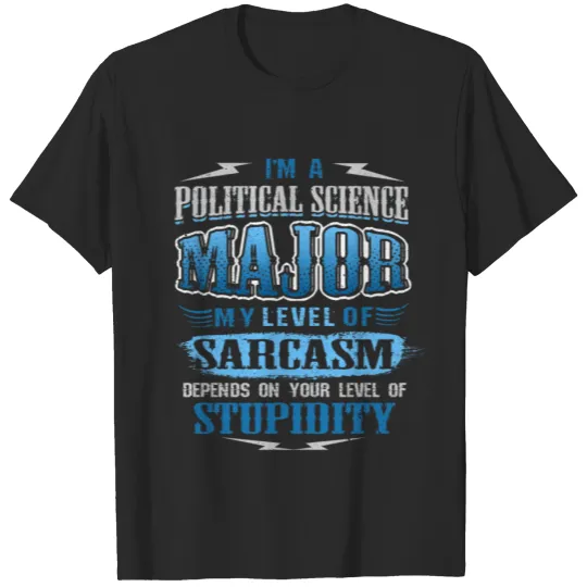 Discover I'm Political Science Major Sarcasm Depends T-shirt