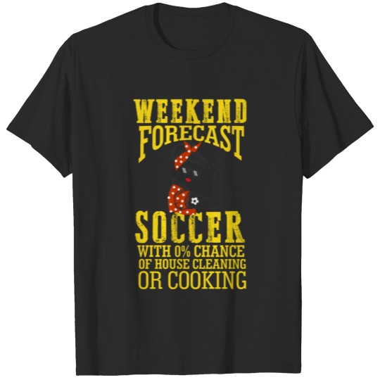 Discover Weekend Forecast Funny Crazy Soccer Mom Life T-shirt