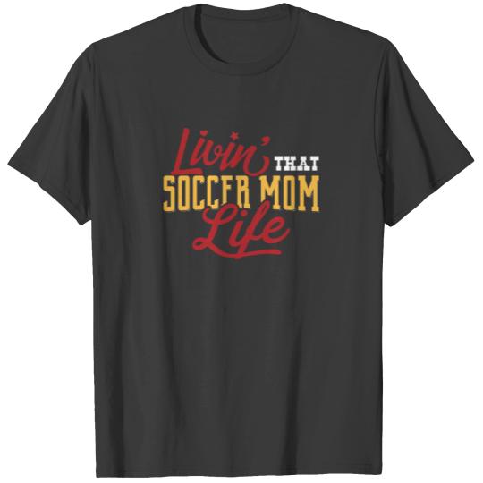 Livin' That Soccer Mom Life - Soccer Mom Gift Fit T-shirt