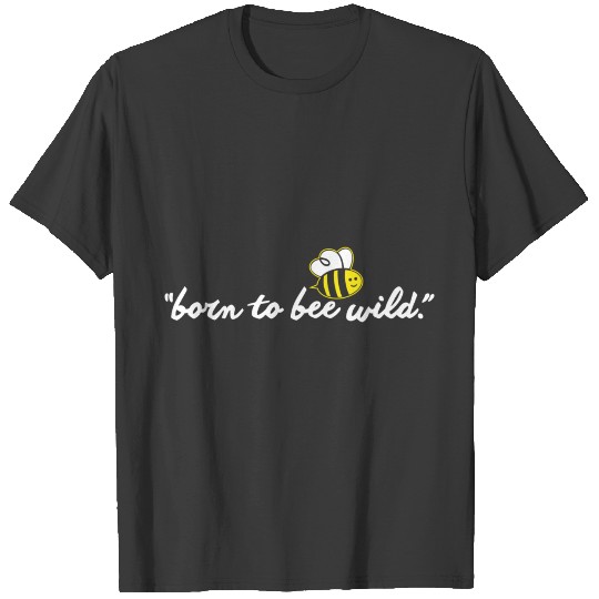 Born to be wild yellow be T-shirt