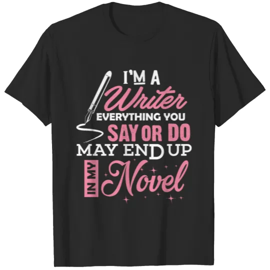 I Am A Writer Shirt Funny Author Gift T-Shirt T-shirt