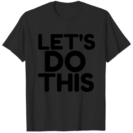Discover LET S DO THIS T-shirt