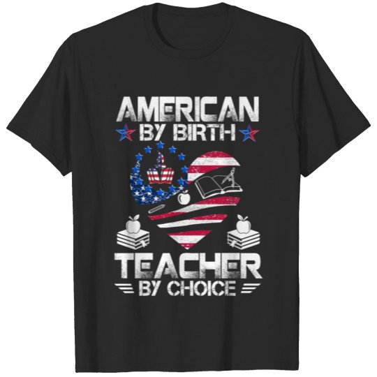 Discover American By Birth Teacher By Choice T shirt T-shirt