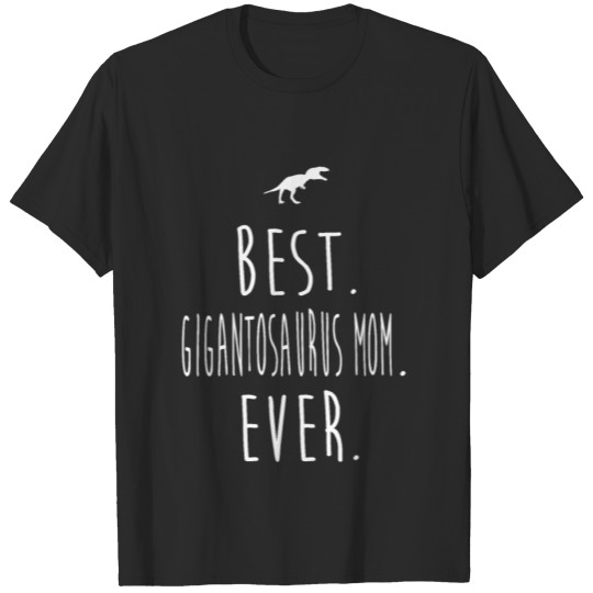 Discover GIGANTOSAURUS TEE FOR YOUR MOM T-shirt