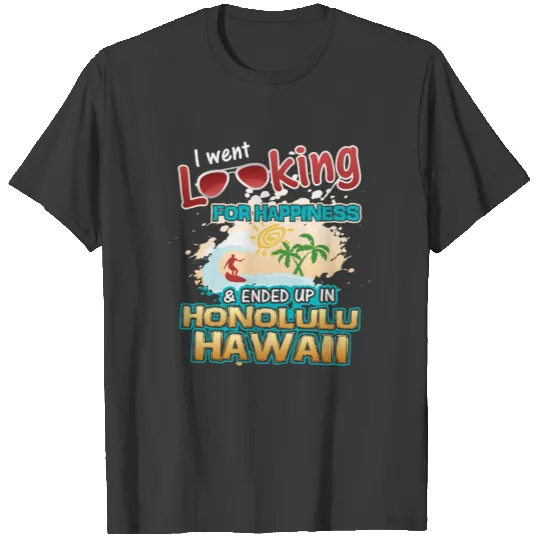 Looking for Happiness in Honolulu Hawaii print T-shirt
