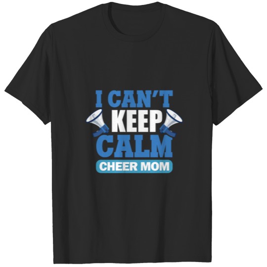 Discover I can't keep calm I'm a cheer mom - Cheer Mom T-shirt