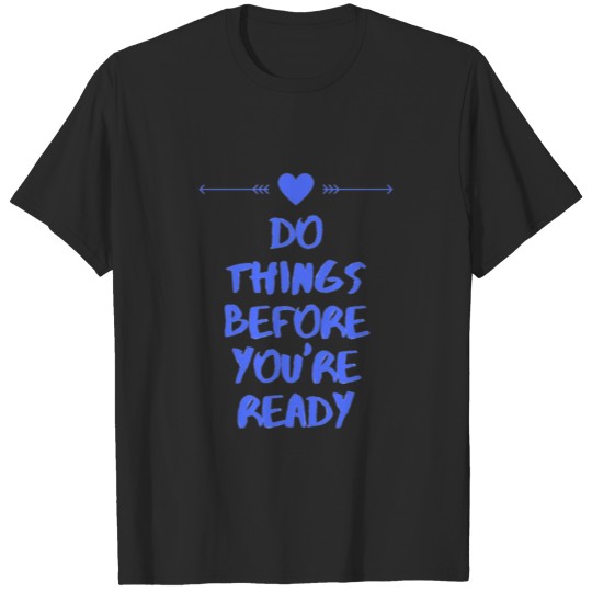 Discover Do Things Before You're Ready T-shirt