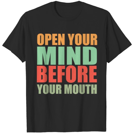 Discover Open your mind before your mouth T-shirt