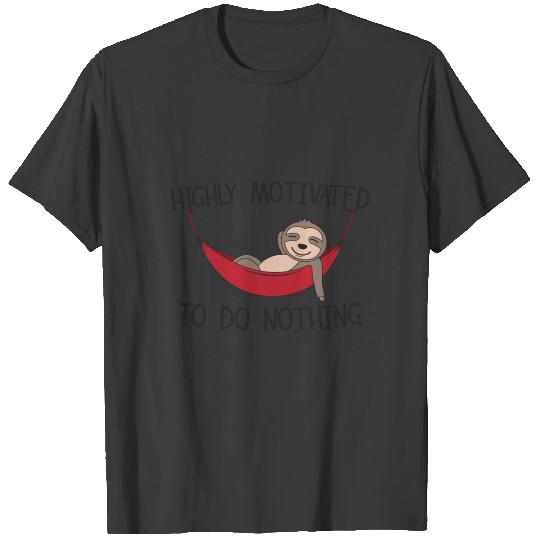 Highly Motivated To Do Nothing Gift T-shirt