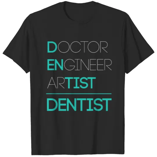 Discover Dentist Doctor Engineer Artist - Dentist Gift T-shirt