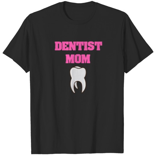 Discover Dentist Mom - Mom dentist gift T-shirt