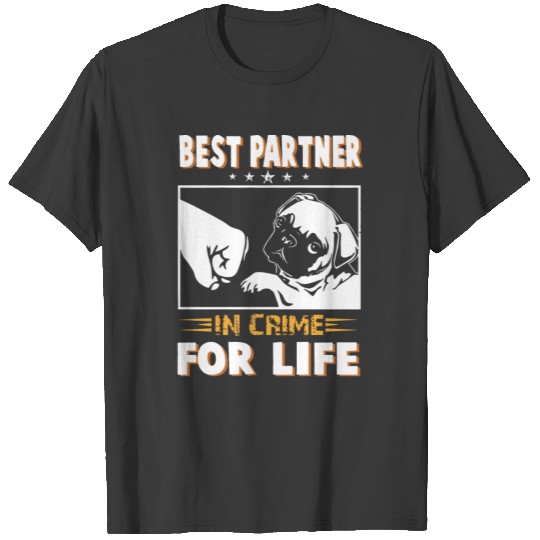 best partner in crime for life dog and you togethe T-shirt