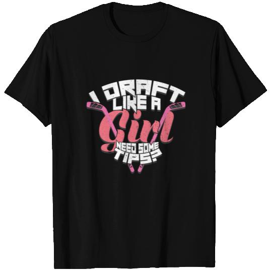 I Draft Like A Girl Need Some Tips? - Fantasy T-shirt