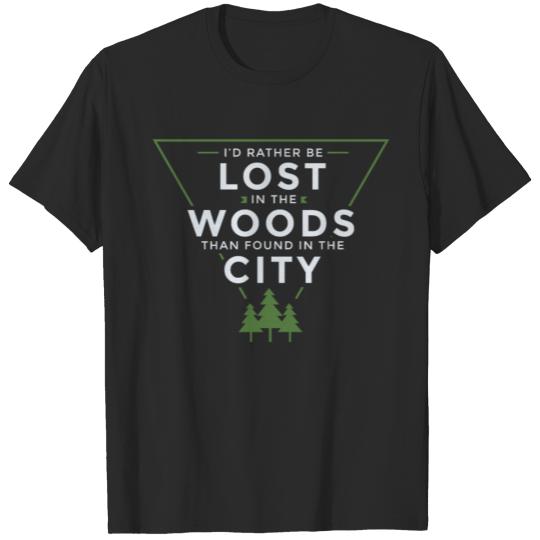 Discover I'd rather be lost in the woods than found in the T-shirt