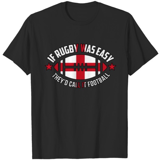Discover If Rugby Was Easy Theyd Call it Football T-shirt