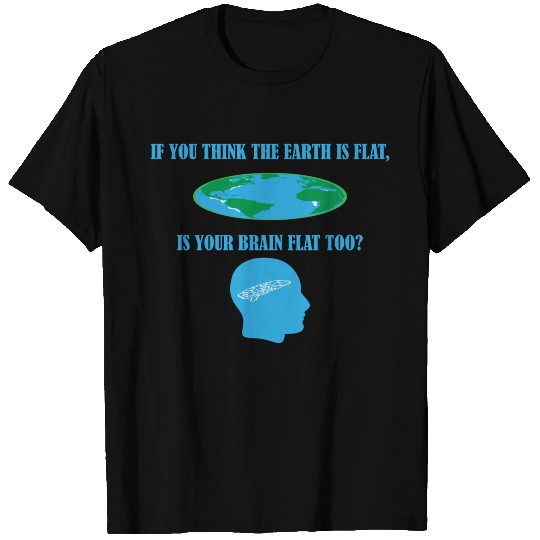 Flat Earth Flat Brain Meme Funny Joke T-Shirt T-shirt