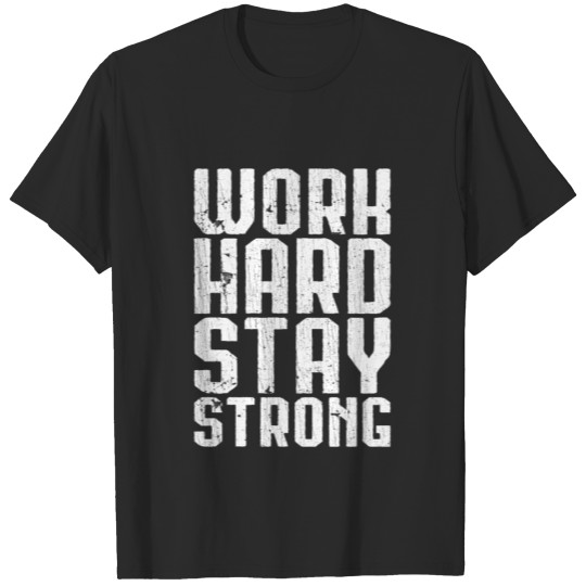 Discover Work Hard Stay Strong T-shirt