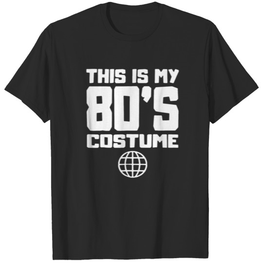 Discover this is my 80s costume 01 T-shirt