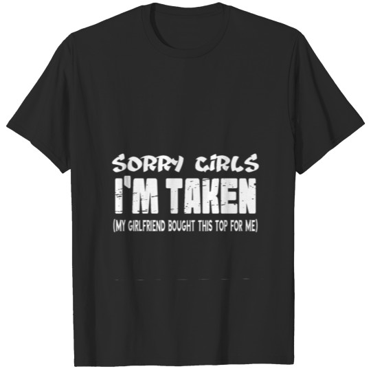 Discover sorry girls i on taken T-shirt