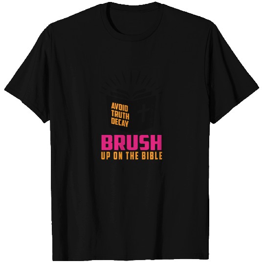 Avoid Truth Decay - Brush Up On The Bible T-shirt