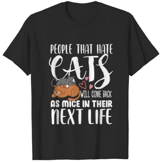 Discover People that hate Cats will come back as Mice T-shirt