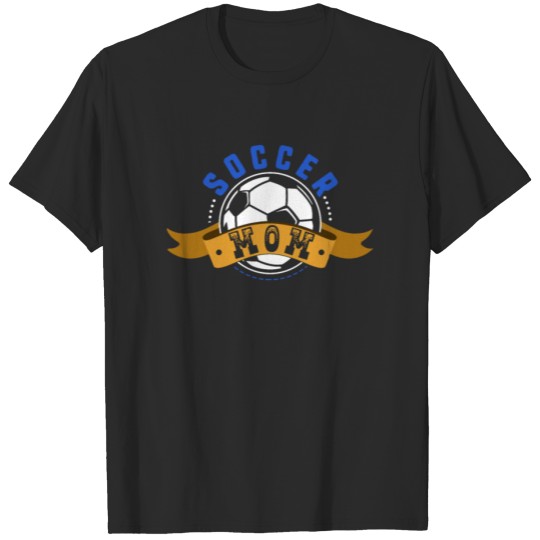 Discover Soccer Mom - Soccer Mom Gift Great Player Team T-shirt