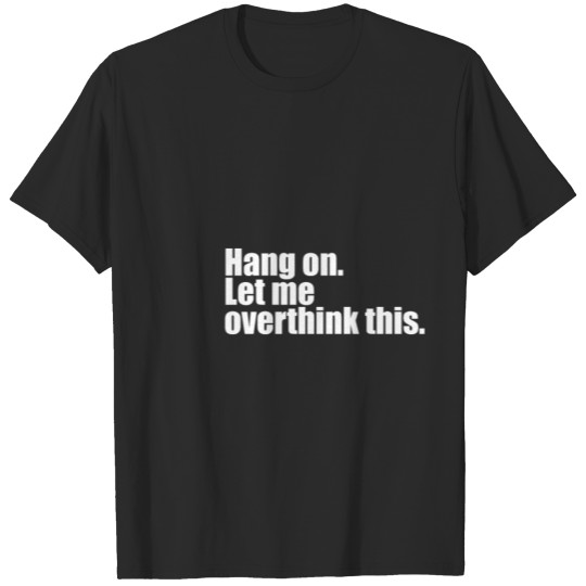 Discover hang on. Let me overthink this... T-shirt