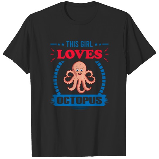 Discover This Girl loves Octopus T-Shirt T-shirt