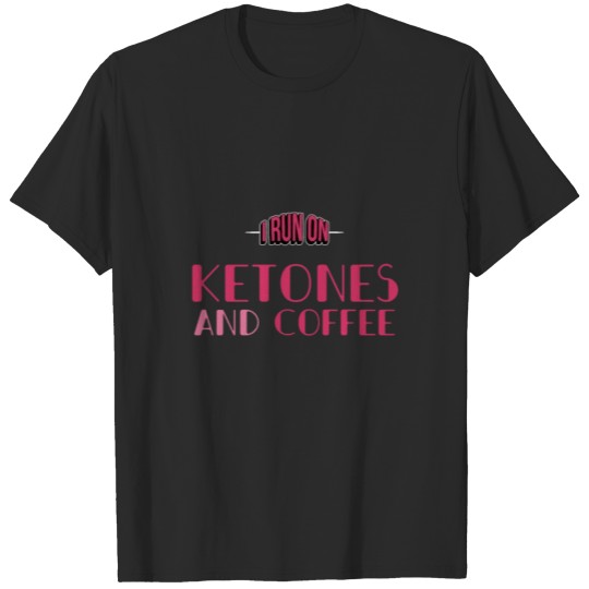 Discover I Run On Ketones And Coffee T-shirt