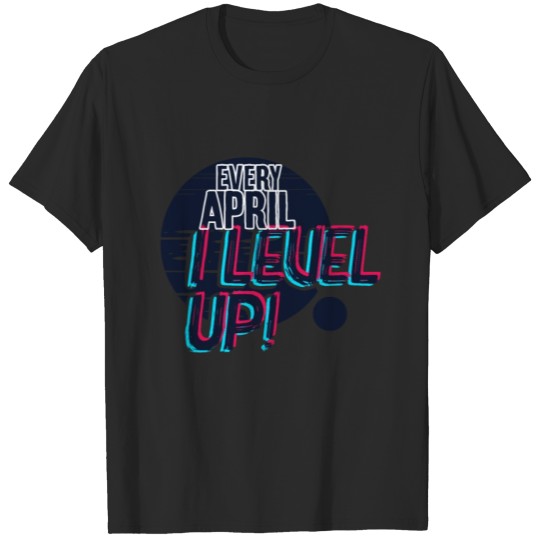 Discover Every April I Level Up T-shirt